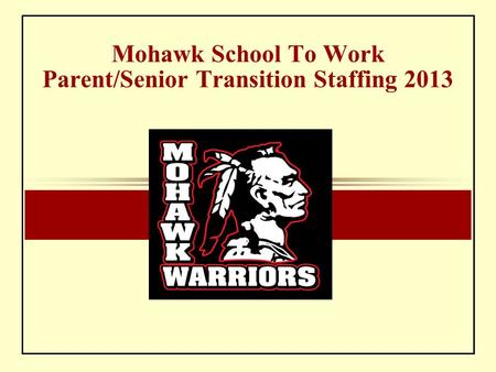 Mohawk School To Work Parent/Senior Transition Staffing 2013.