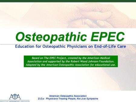 EPECEPECEPECEPEC American Osteopathic Association AOA: Treating Our Family and Yours Osteopathic EPEC Osteopathic EPEC Education for Osteopathic Physicians.
