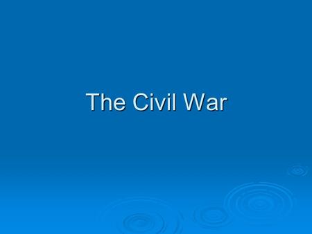 The Civil War. The Civil War Begins   In 1861 Lincoln sent only non-military supplies to the struggling soldiers at Fort Sumter, one of few Union-held.