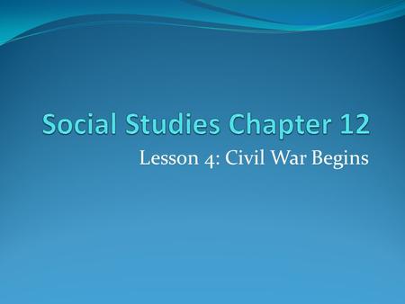 Lesson 4: Civil War Begins Abraham Lincoln By 1860, the conflict over slavery was becoming worse. Southerners thought abolitionists wanted to start a.