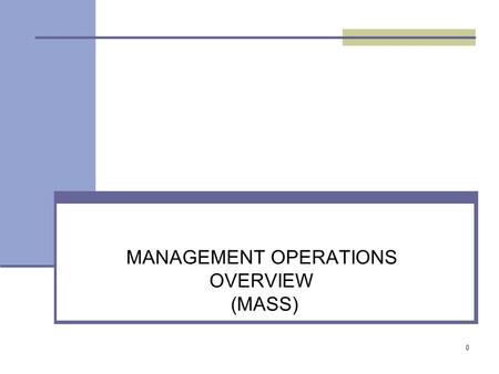 0 MANAGEMENT OPERATIONS OVERVIEW (MASS). 1 Indicator 3: Management Operations PHAS BACKGROUND Public Housing Agencies (PHAs) are not owned by the Federal.