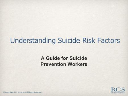 Understanding Suicide Risk Factors A Guide for Suicide Prevention Workers.