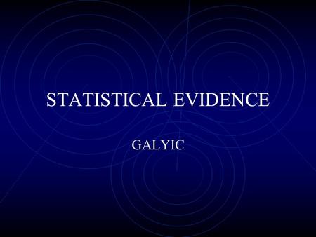 STATISTICAL EVIDENCE GALYIC. Coming Out1998 n15 2008 n50 2010 n20 First Told17.214.814.