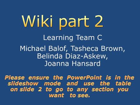 Learning Team C Michael Balof, Tasheca Brown, Belinda Diaz-Askew, Joanna Hansard.