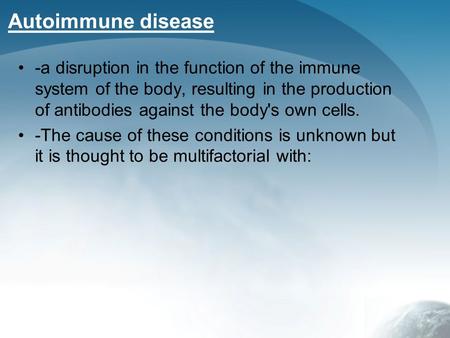 Autoimmune disease -a disruption in the function of the immune system of the body, resulting in the production of antibodies against the body's own cells.