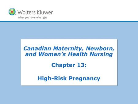 Canadian Maternity, Newborn, and Women’s Health Nursing Chapter 13: