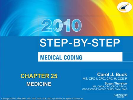 Copyright © 2010, 2009, 2008, 2007, 2006, 2005, 2004, 2002 by Saunders, an imprint of Elsevier Inc. CHAPTER 25 MEDICINE.