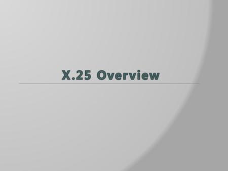 X.25 Overview Next The Mnemonic In Network Stack Page 05% 01 Layer7: The application Layer interfaces directly to and performs common application services.