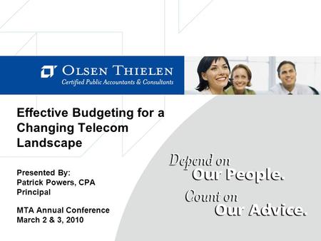 Effective Budgeting for a Changing Telecom Landscape Presented By: Patrick Powers, CPA Principal MTA Annual Conference March 2 & 3, 2010.