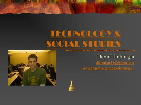 TECHNOLOGY & SOCIAL STUDIES Daniel Imburgia