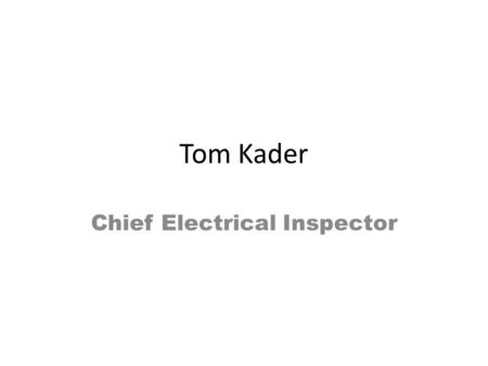 Tom Kader Chief Electrical Inspector. 110.26 Spaces About Electrical Equipment Sufficient access and working space shall be provided and maintained about.