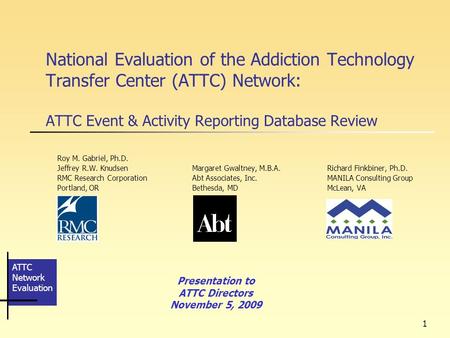 ATTC Network Evaluation 1 National Evaluation of the Addiction Technology Transfer Center (ATTC) Network: ATTC Event & Activity Reporting Database Review.