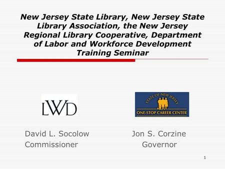 1 New Jersey State Library, New Jersey State Library Association, the New Jersey Regional Library Cooperative, Department of Labor and Workforce Development.