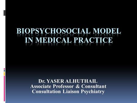 Dr. YASER ALHUTHAIL Associate Professor & Consultant Consultation Liaison Psychiatry.