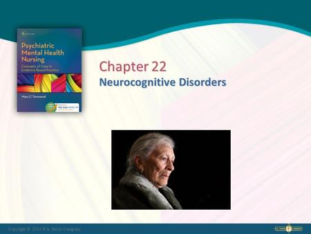 Copyright © 2014. F.A. Davis Company Neurocognitive Disorders Chapter 22.