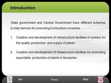 Introduction State government and Central Government have different schemes to help farmers for promoting horticulture nurseries. 1.Creation and development.