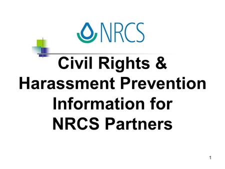 1 Civil Rights & Harassment Prevention Information for NRCS Partners.