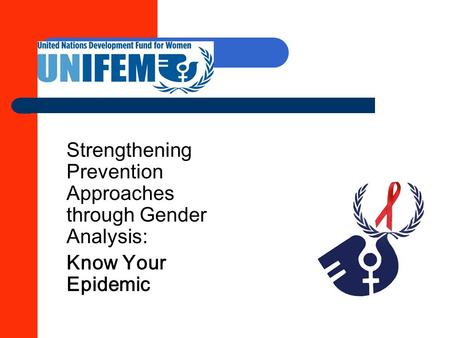 Strengthening Prevention Approaches through Gender Analysis: Know Your Epidemic.