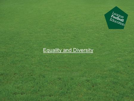 Equality and Diversity. Session learning outcomes You will be able to say what Equality and Diversity means You will be more aware of areas of discrimination.