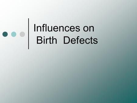 Influences on Birth Defects. FACTS About 150,000 babies are born each year with birth defects. The parents of one out of every 28 babies receive the frightening.