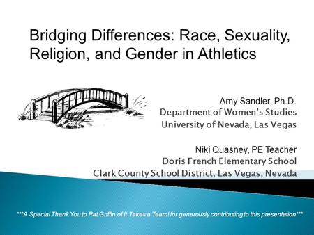 Amy Sandler, Ph.D. Department of Women’s Studies University of Nevada, Las Vegas Niki Quasney, PE Teacher Doris French Elementary School Clark County School.