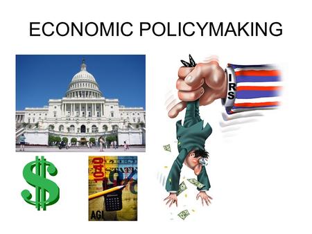 ECONOMIC POLICYMAKING. Who controls the Economy today? The President AND Congress!