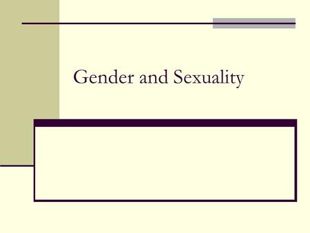 Gender and Sexuality.