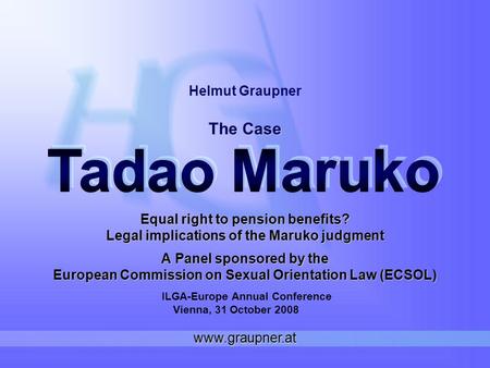 Equal right to pension benefits? Legal implications of the Maruko judgment A Panel sponsored by the European Commission on Sexual Orientation Law (ECSOL)