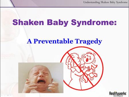 Shaken Baby Syndrome: A Preventable Tragedy.