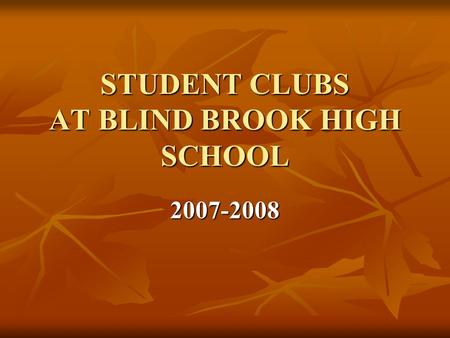 STUDENT CLUBS AT BLIND BROOK HIGH SCHOOL 2007-2008.