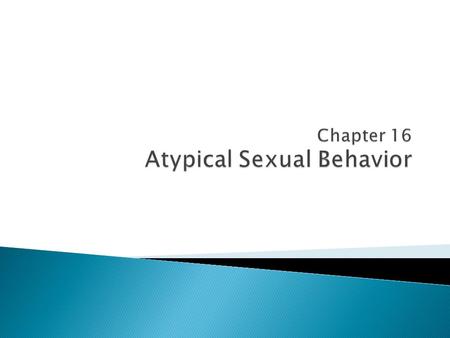 Chapter 16 Atypical Sexual Behavior