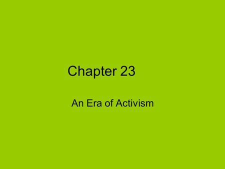 Chapter 23 An Era of Activism. Section 1 The Women’s Movement.