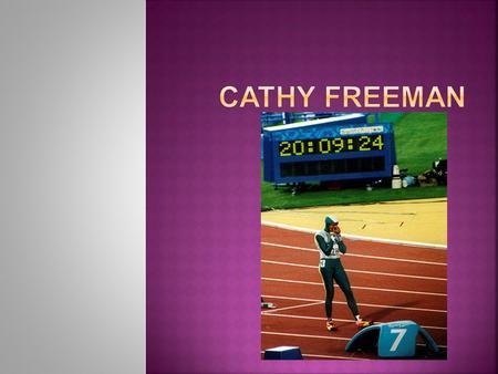  Cathy Freeman was born in 1973 at Slade Point Mackay Queensland.  She has three brothers Gavin, Garth and Norman who died after a vehicle accident.