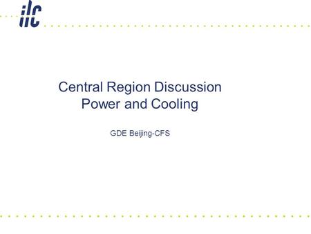 Central Region Discussion Power and Cooling GDE Beijing-CFS.