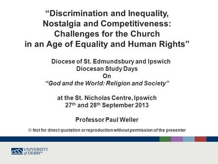 “Discrimination and Inequality, Nostalgia and Competitiveness: Challenges for the Church in an Age of Equality and Human Rights” Diocese of St. Edmundsbury.