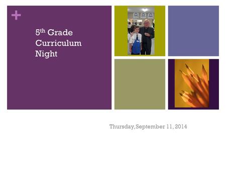 + 5 th Grade Curriculum Night Thursday, September 11, 2014.