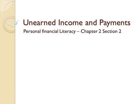 Unearned Income and Payments
