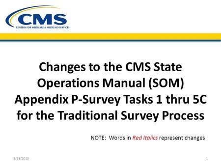 Changes to the CMS State Operations Manual (SOM) Appendix P-Survey Tasks 1 thru 5C for the Traditional Survey Process Provide introductions as appropriate.