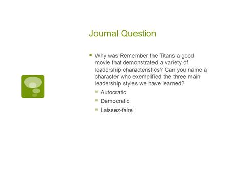 Journal Question  Why was Remember the Titans a good movie that demonstrated a variety of leadership characteristics? Can you name a character who exemplified.