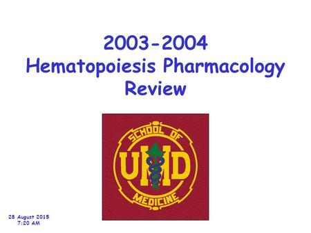 2003-2004 Hematopoiesis Pharmacology Review 28 August 2015 7:22 AM.
