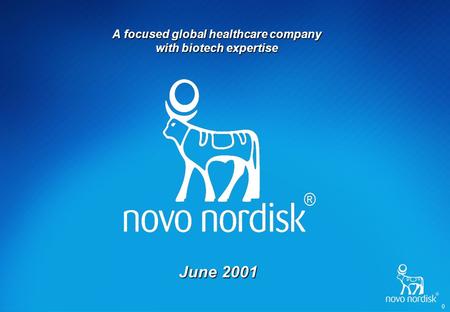 0 A focused global healthcare company with biotech expertise June 2001.