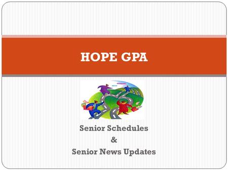 Senior Schedules & Senior News Updates HOPE GPA. Reading Your HOPE Transcript In front of you is a sheet titled “Understanding the Detailed Student Calculation.
