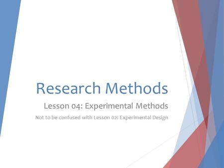 Research Methods Lesson 04: Experimental Methods