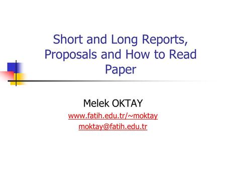 Short and Long Reports, Proposals and How to Read Paper