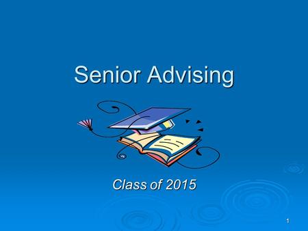 1 Senior Advising Class of 2015. 2 Senior Advising Overview  GOAL: All seniors will have a 5 th Year Plan  Resource Folder  How to Request a Letter.