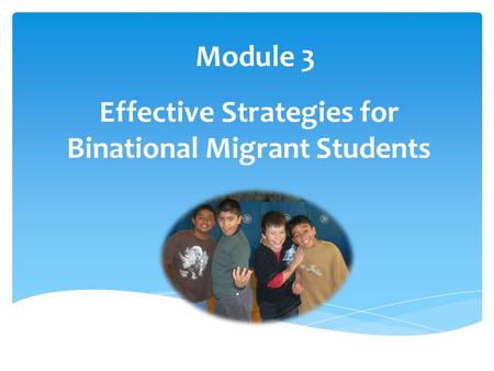 Effective Strategies for Binational Migrant Students Module 3.