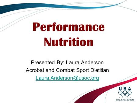 Performance Nutrition Presented By: Laura Anderson Acrobat and Combat Sport Dietitian