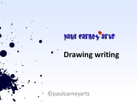 Drawing writing ©paulcarneyarts KS1 National Curriculum attainment targets To use drawing, painting and sculpture to develop and share their ideas, experiences.
