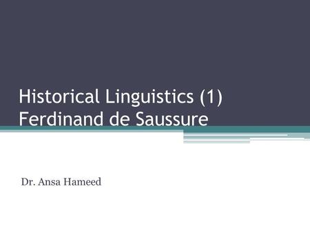 Historical Linguistics (1) Ferdinand de Saussure