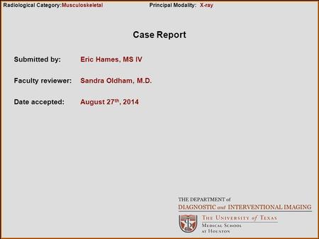 Case Report Submitted by: Eric Hames, MS IV Faculty reviewer: